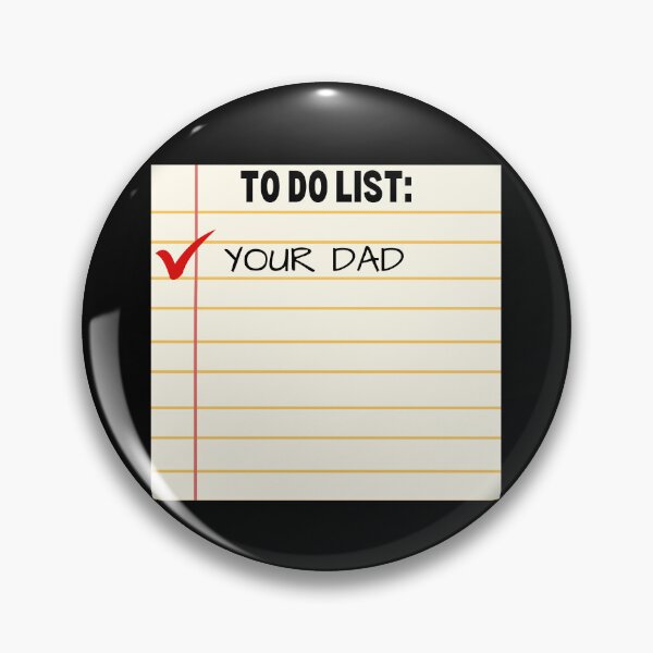 Item preview, To Do List Your Dad - Funny Sarcastic - Funny Trash Talk Gag designed and sold by elvisg03.