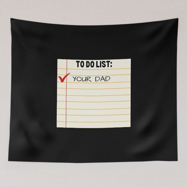 Item preview, To Do List Your Dad - Funny Sarcastic - Funny Trash Talk Gag designed and sold by elvisg03.