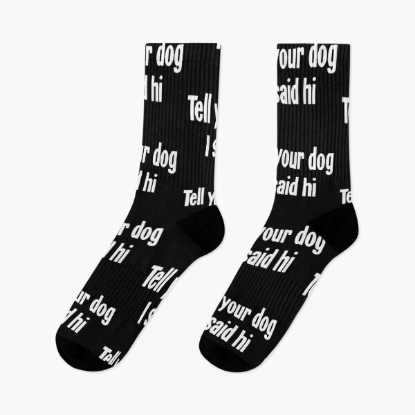 Item preview, Tell Your Dog I Said Hi designed and sold by Good-Looking Corpse.