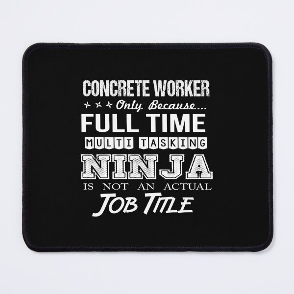 Item preview, Concrete Worker - Multitasking Ninja designed and sold by analisanta.