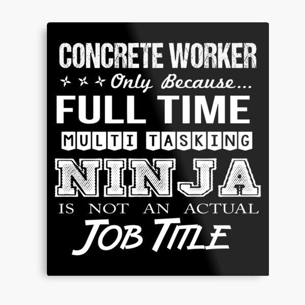 Item preview, Concrete Worker - Multitasking Ninja designed and sold by analisanta.