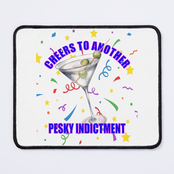 Item preview, Cheers To Another Pesky Indictment designed and sold by MysticOzzy.