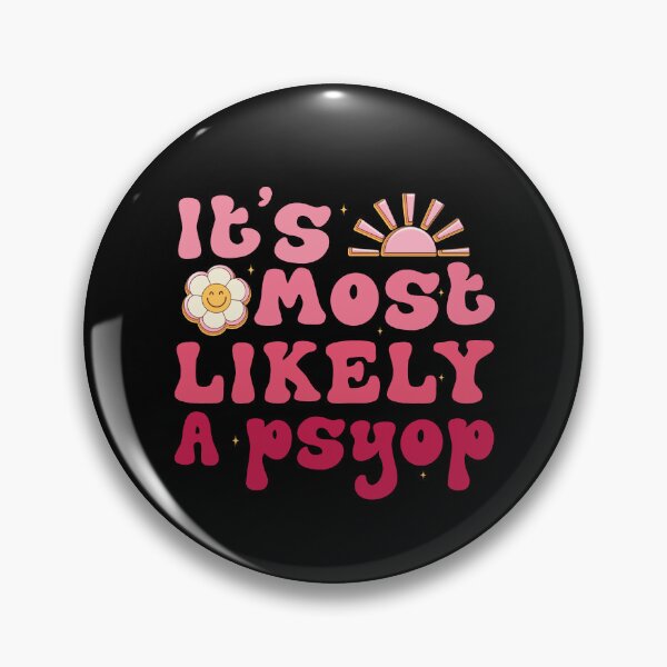 Item preview, It's Most Likely A Psyop Sarcastic Saying designed and sold by Be Cool (5.0) ⭐⭐⭐⭐⭐.