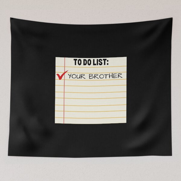 Item preview, To Do List Your Brother - Funny Sarcastic - Funny Trash Talk Gag designed and sold by elvisg03.