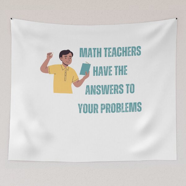 Item preview, Math Teachers Have The Answers to your problems designed and sold by BlesstB.