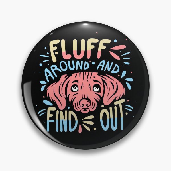 Item preview, Fluff Around and Find Out designed and sold by NNisu.