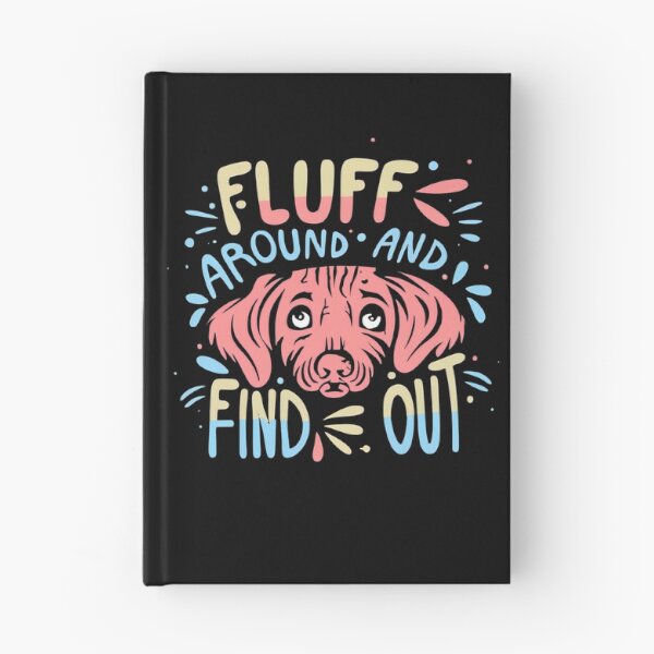 Item preview, Fluff Around and Find Out designed and sold by NNisu.