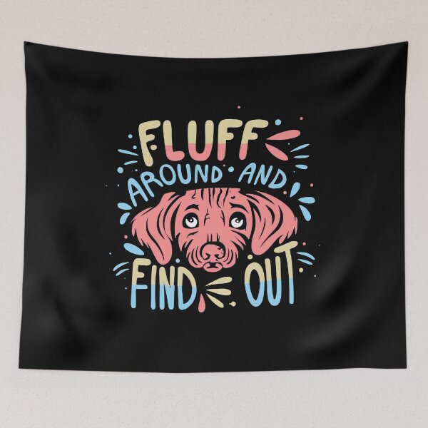 Item preview, Fluff Around and Find Out designed and sold by NNisu.