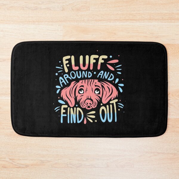 Item preview, Fluff Around and Find Out designed and sold by NNisu.