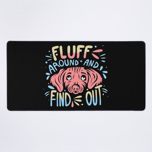 Item preview, Fluff Around and Find Out designed and sold by NNisu.