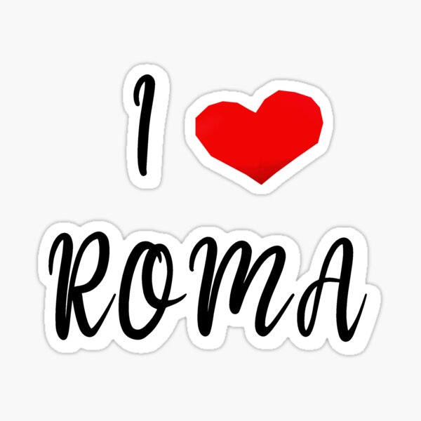 Roma, Roma, Roma, Italia, Italia amo Roma' Adesivo