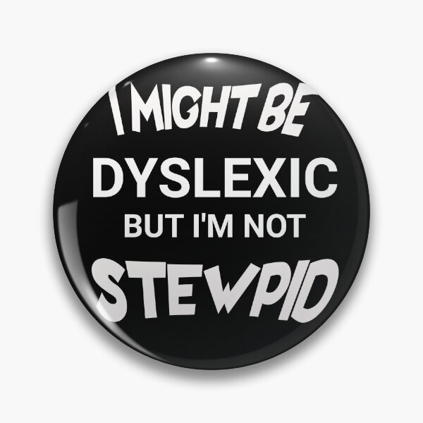 Artikelvorschau, DYSLEXIC DYSLEXIA FUNNY entworfen und verkauft von HYPeR-NaTUrE.