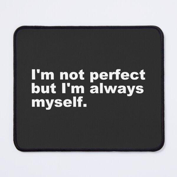 Item preview, I'm Not Perfect But I'm always Myself -  designed and sold by PurpleLoveStore.