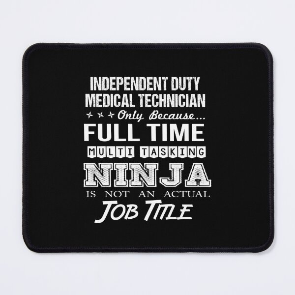 Item preview, Independent Duty Medical Technician - Multitasking Ninja designed and sold by analisanta.