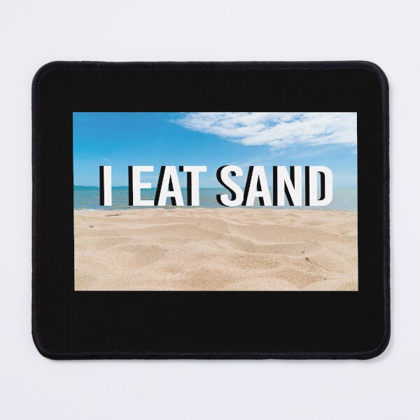 Item preview, I eat sand-I EAT SAND!! designed and sold by Creative-Wolf16.