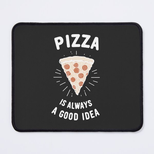Item preview, Pizza is Always a Good Idea designed and sold by Frank Ring.