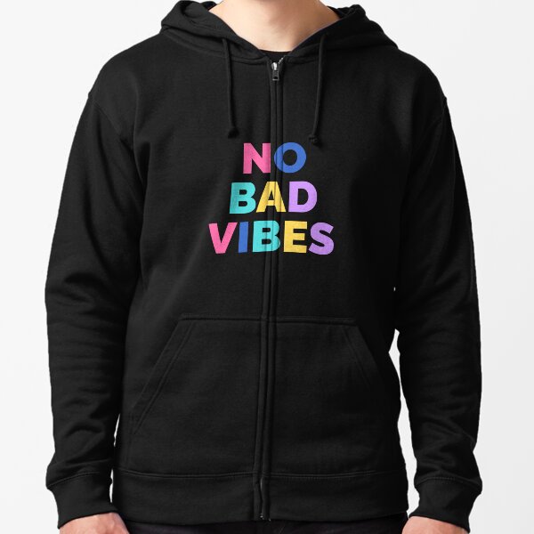 No Bad Vibes Hoodies Sweatshirts for Sale Redbubble