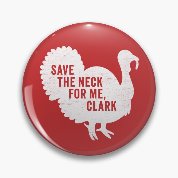 Item preview, Save The Neck For Me Clark - Funny Christmas Movie designed and sold by hadleyfoo.