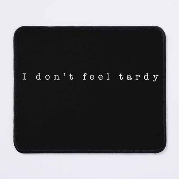 Item preview, I don't feel tardy designed and sold by WonderParty.