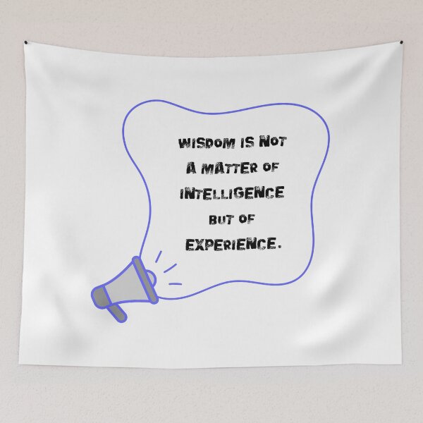 Item preview, Wisdom is not a matter of intelligence, but of experience. designed and sold by NonaFayo.