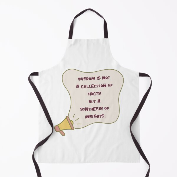 Item preview, Wisdom is not a collection of facts, but a synthesis of insights. designed and sold by NonaFayo.
