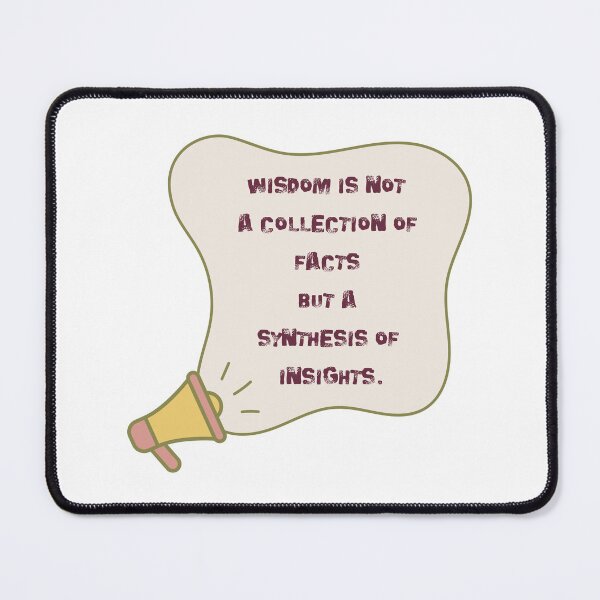 Item preview, Wisdom is not a collection of facts, but a synthesis of insights. designed and sold by NonaFayo.