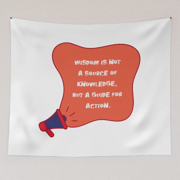 Item preview, Wisdom is not a source of knowledge, but a guide for action. designed and sold by NonaFayo.