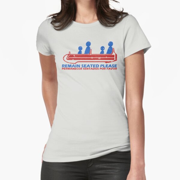 Remain Seated Please Fitted T-Shirt
