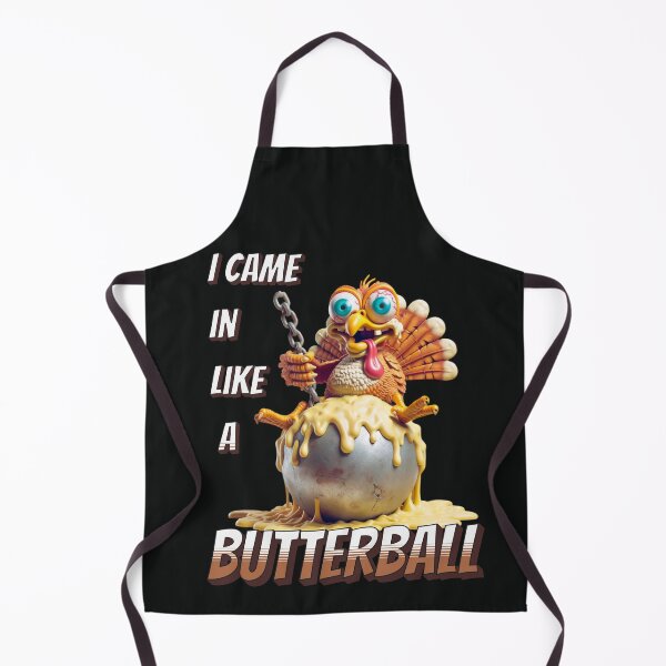 Item preview, I CAME IN LIKE A BUTTERBALL  THANKSGIVING FUNNY designed and sold by HYPeR-NaTUrE.
