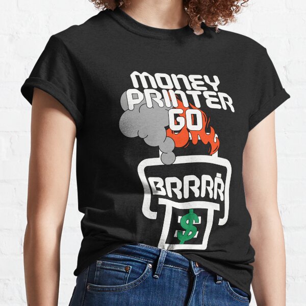 Item preview, Money Printer Go Brrrr designed and sold by DTNT Shirts.
