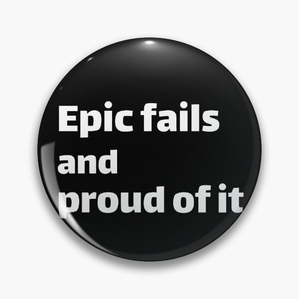 Item preview, Epic fails and proud of it demotivational designed and sold by Rathnau.
