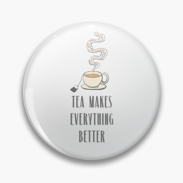 Item preview, Tea Makes Everything Better designed and sold by PulseGraph.