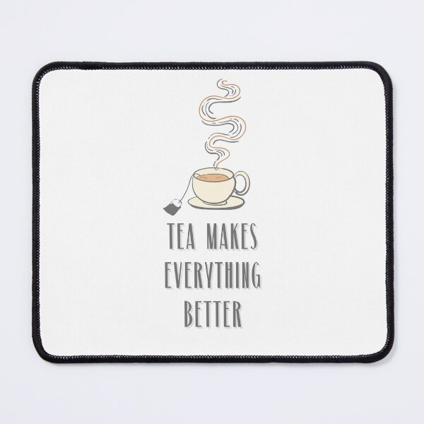 Item preview, Tea Makes Everything Better designed and sold by PulseGraph.