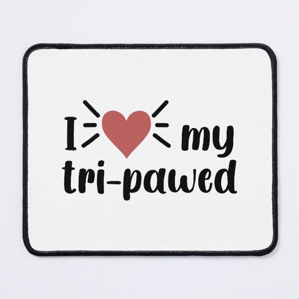 Item preview, I Love My Tri-Pawed designed and sold by leilathetripawd.