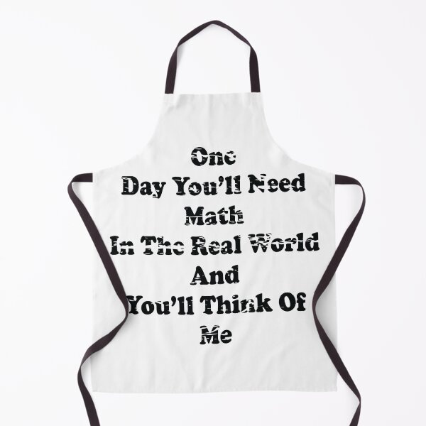 Item preview, One Day You'll Need Math In The Real World And You'll Think Of Me designed and sold by ScienceCorner.