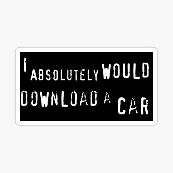 Item preview, I absolutely WOULD download a car designed and sold by Good Merch.