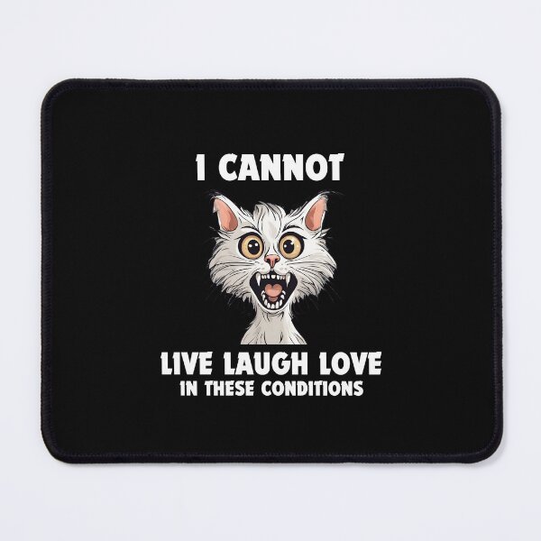 Item preview, I Cannot Live Laugh Love In These Conditions designed and sold by OnTheTrend.