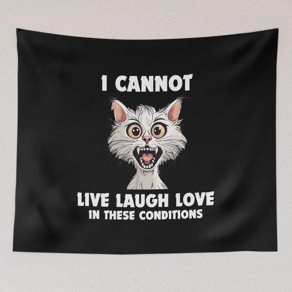 Item preview, I Cannot Live Laugh Love In These Conditions designed and sold by OnTheTrend.