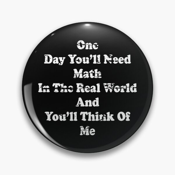 Item preview, One Day You'll Need Math In The Real World And You'll Think Of Me designed and sold by ScienceCorner.