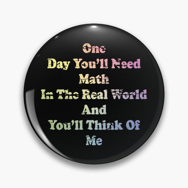 Item preview, One Day You'll Need Math In The Real World And You'll Think Of Me designed and sold by ScienceCorner.