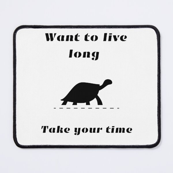 Item preview, Want to live long, take your time. Its a great t-shirt idea for everybody who is enjoying life. designed and sold by Magrosa.