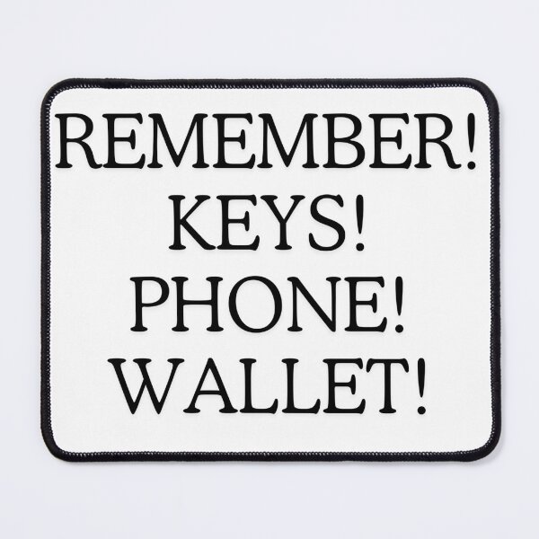 Item preview, Remember, keys, phone, wallet! designed and sold by tattooclumsey.