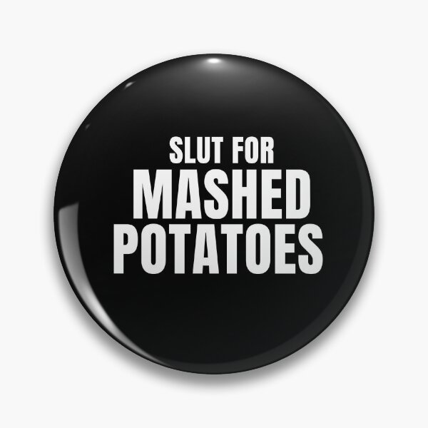 Item preview, Slut For Mashed Potatoes funny designed and sold by ANNINOART ⭐⭐⭐⭐⭐.