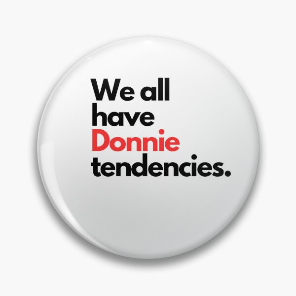 Item preview, We all have Donnie tendencies. designed and sold by elvisgirl2000.