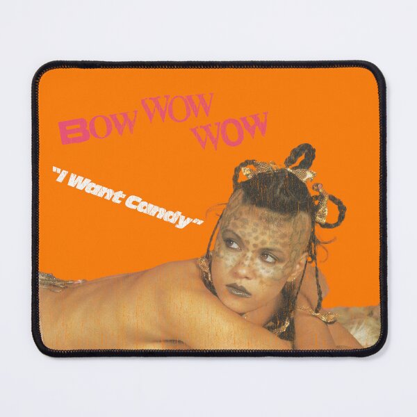 Item preview, Bow Wow Wow: I Want Candy designed and sold by brianhillDESIGN.