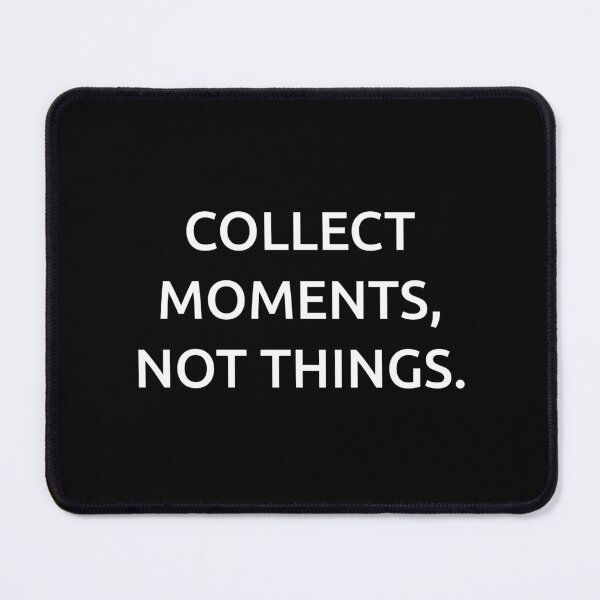 Item preview, Collect moments, not things. designed and sold by IMCDT.
