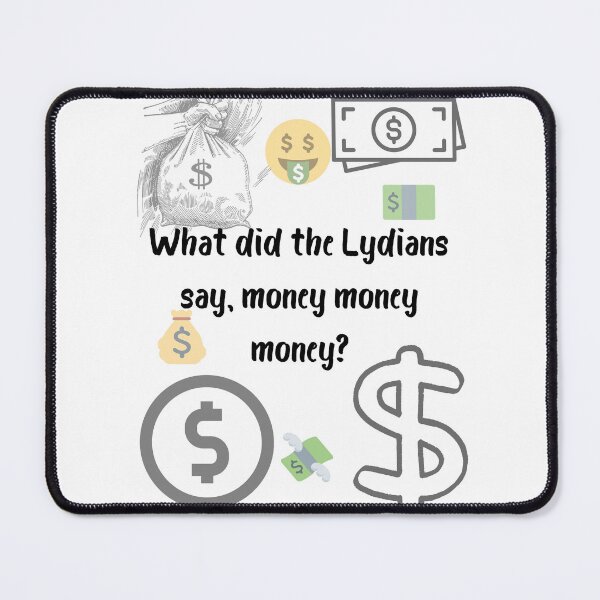 Item preview, What did the Lydians say, money money money? designed and sold by ReyhansArtWorld.