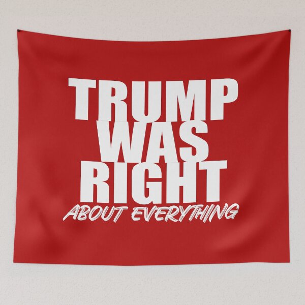 Item preview, Trump Was Right About Everything designed and sold by GreenGuyTees.