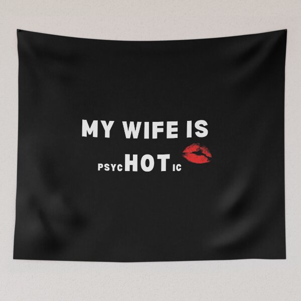 Item preview, My Wife is Psychotic Humor Sarcasm Funny  designed and sold by NaaEchDesign ⭐⭐⭐⭐⭐.