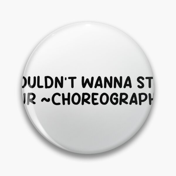 Item preview, I wouldn’t wanna steal your choreography cathy designed and sold by createdbysydd.